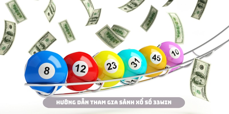 Hội viên có thể tham gia sảnh xổ số 33WIN đơn giản qua 4 bước